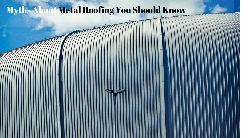 Myths About Metal Roofing