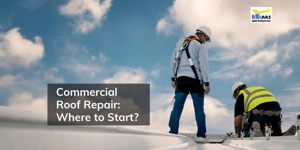 Commercial Roof Repair Where to Start